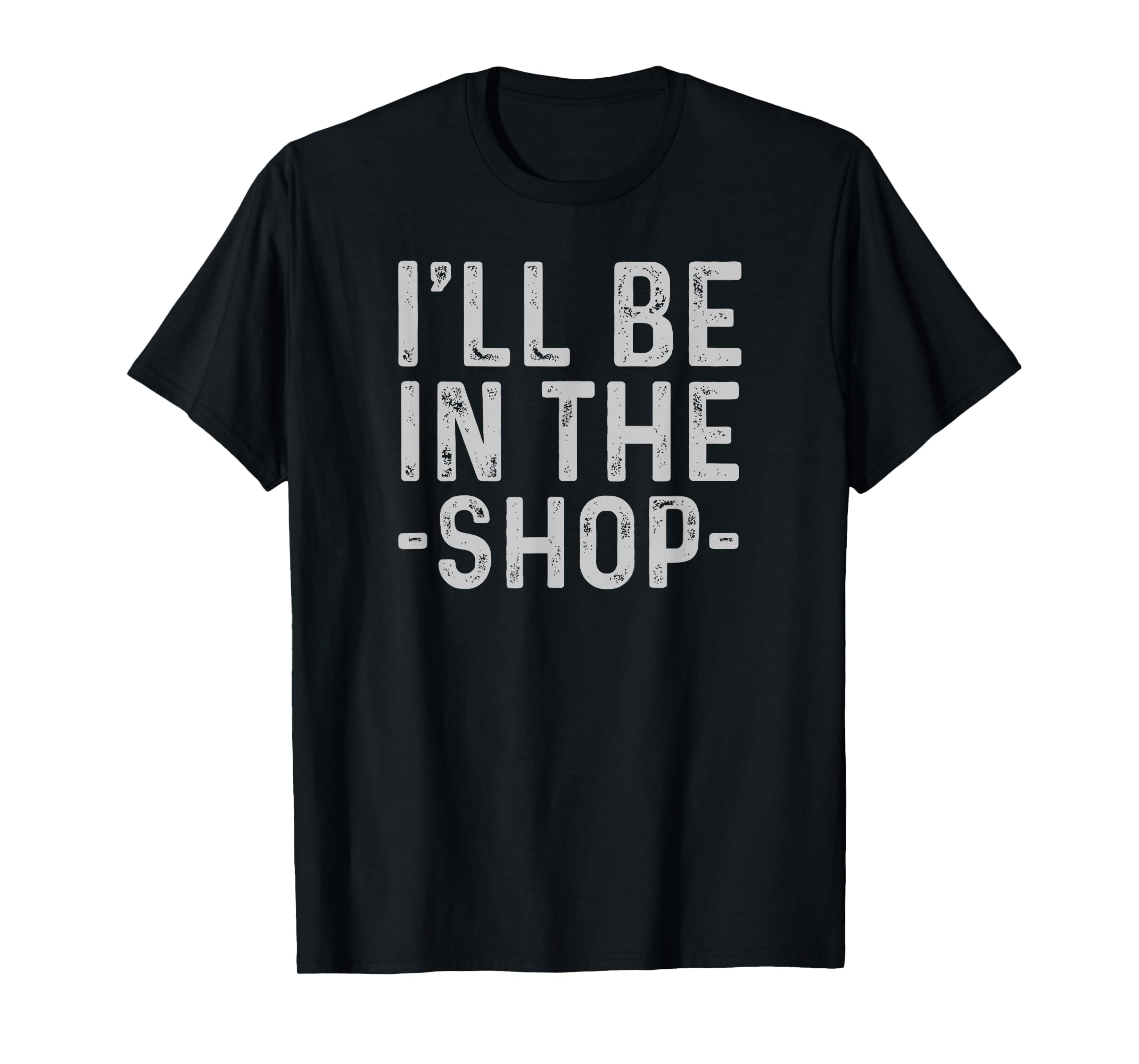 I'll Be in The Shop Mechanic Dad Joke Funny Handyman Grandpa T-Shirt