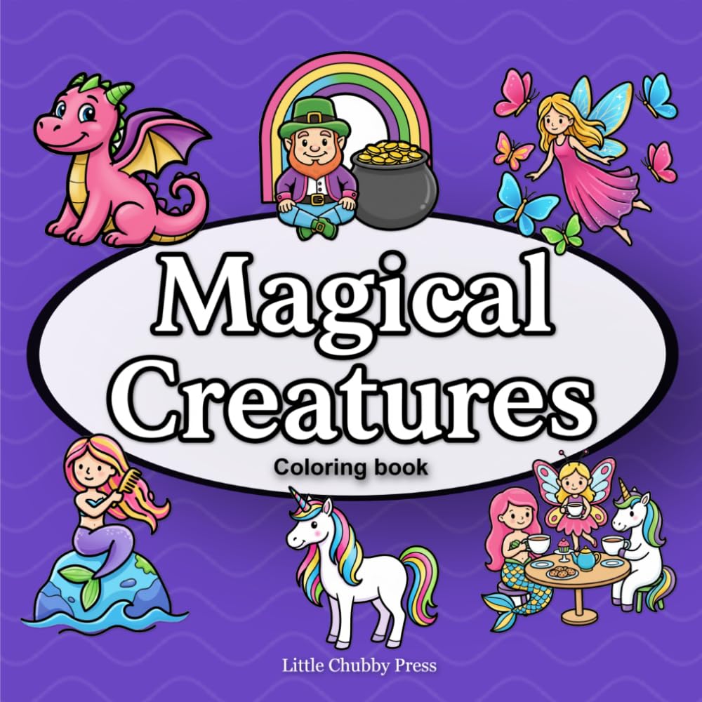 Magical Creatures: Enchanting Unicorns, Mermaids, Dragons and other Mythicals scenes for Children Ages 4-8