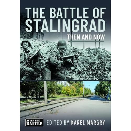 The Battle of Stalingrad: Then and Now (Then &amp; Now)