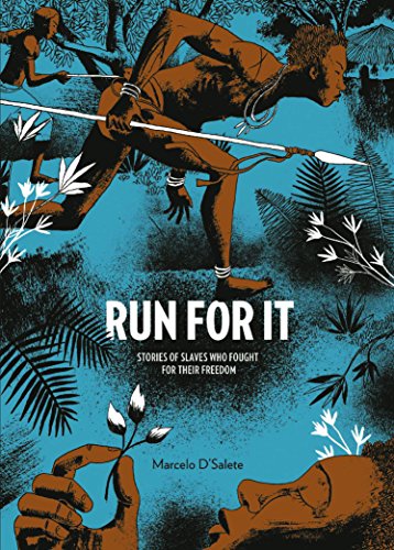 Run For It: Stories Of Slaves Who Fought For Their Freedom