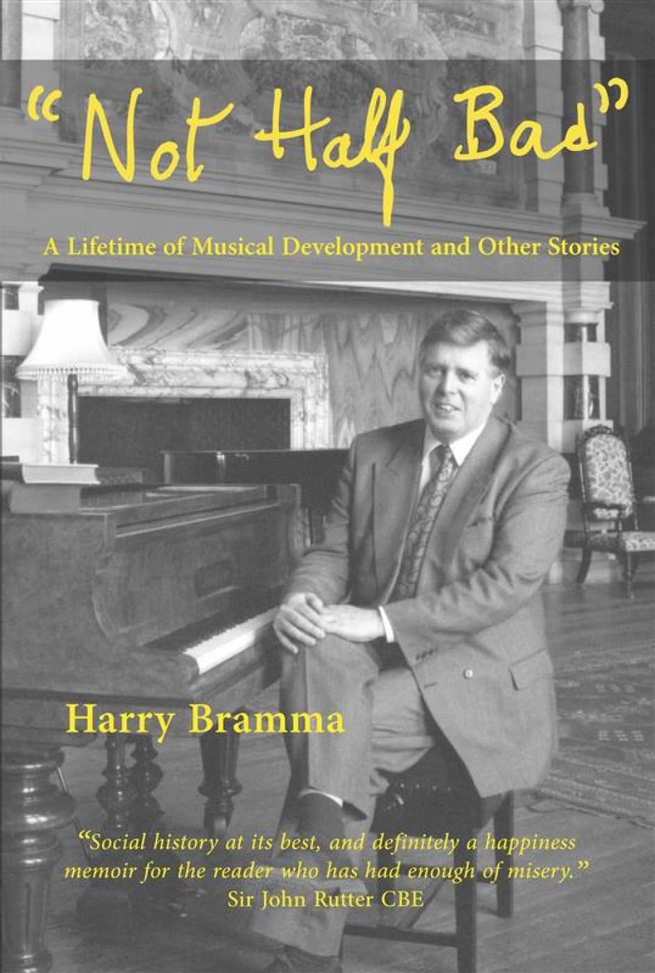 Not Half Bad: A lifetime of musical development and other stories