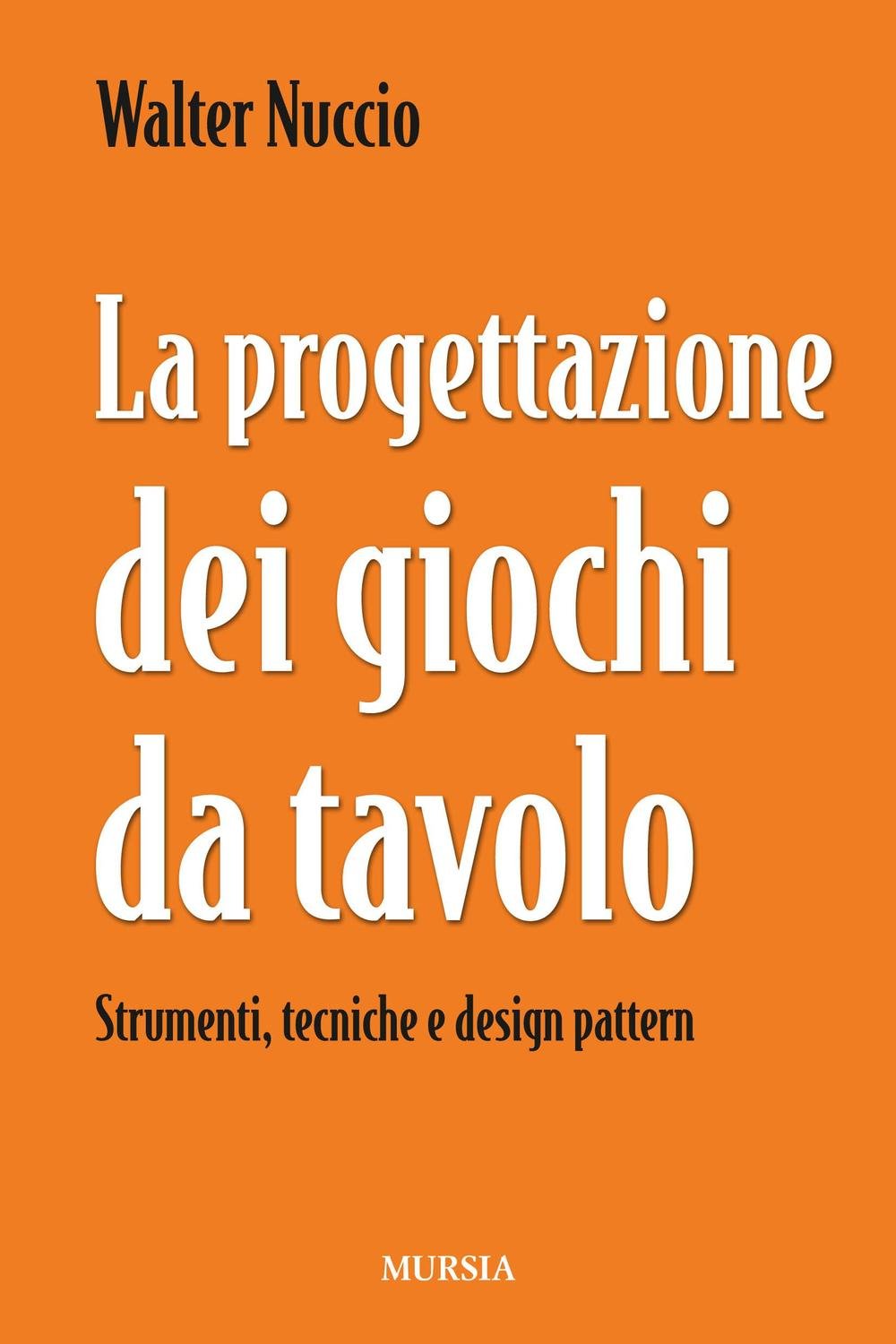 La progettazione dei giochi da tavolo: Strumenti, tecniche e design pattern