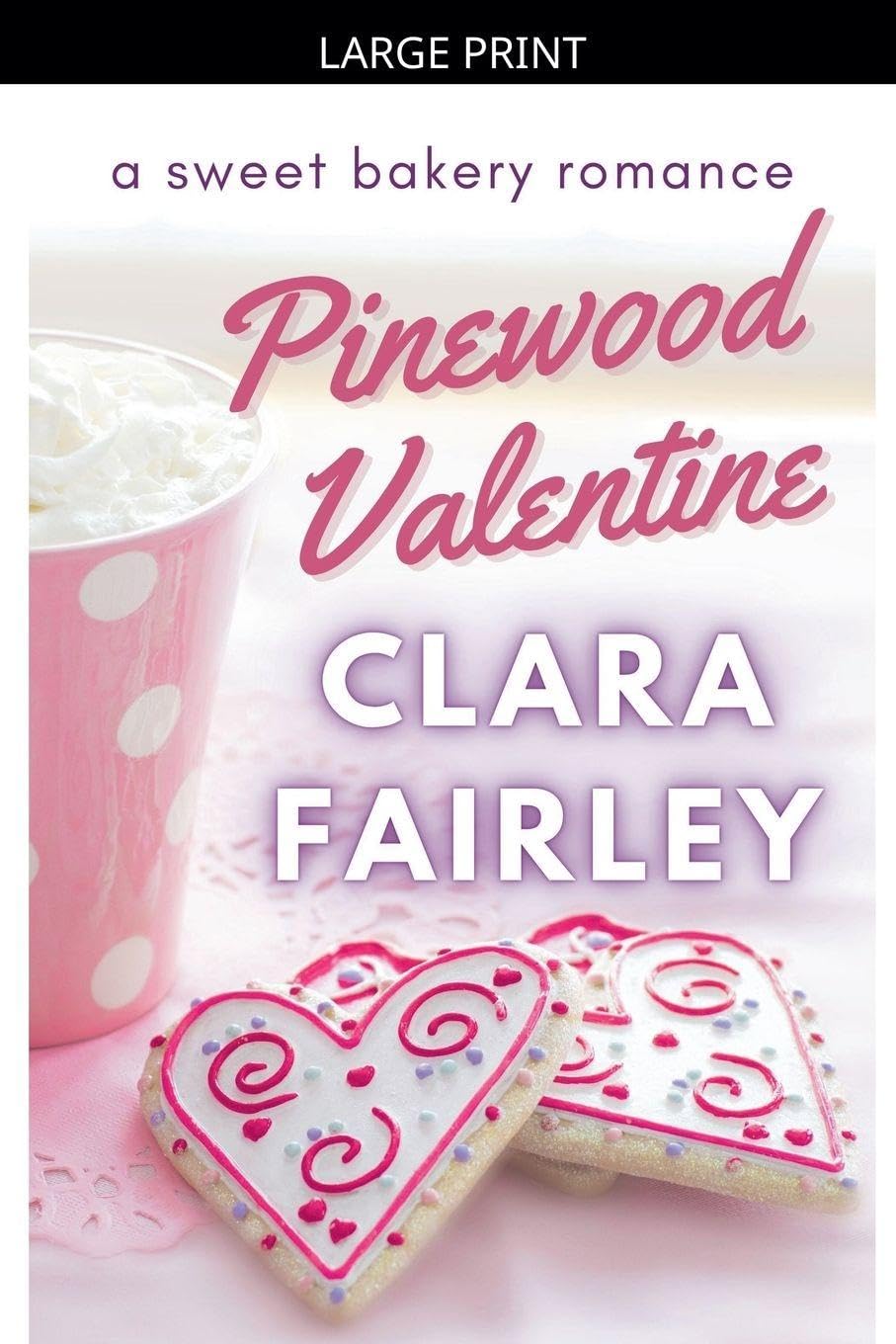 Pinewood Valentine: A Sweet Bakery Romance: 6 (Pinewood Station Sweet Holiday Romance)