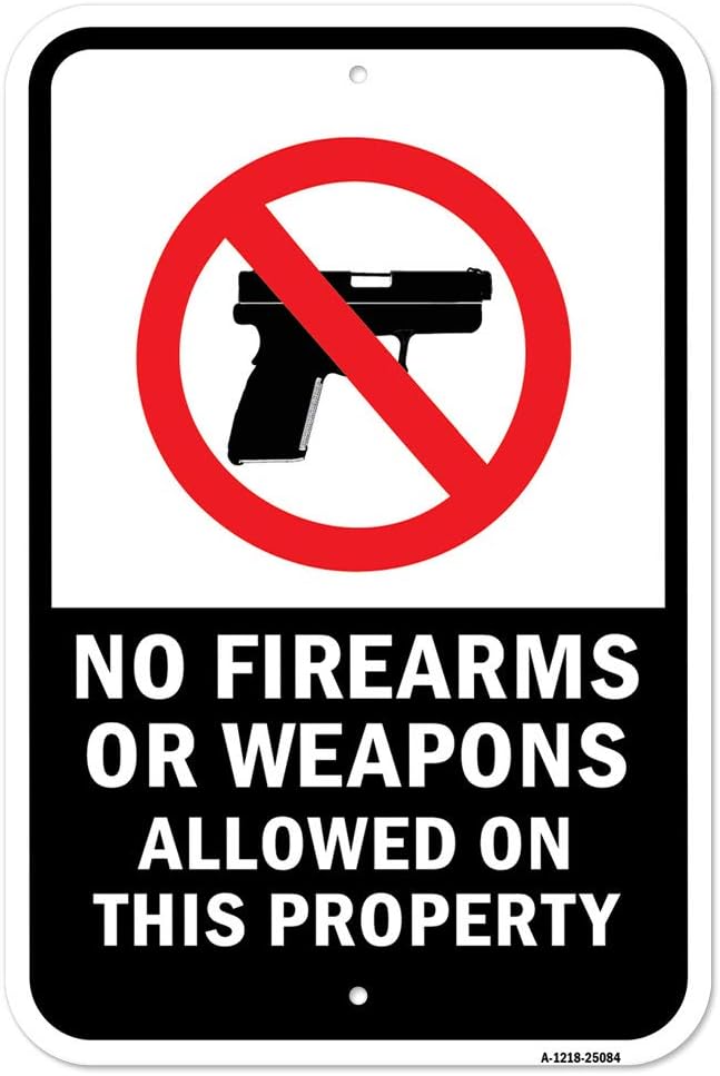 No Firearms Or Weapons Allowed On This Property | 12" X 18" Heavy-Gauge Aluminum Rust Proof Parking Sign | Protect Your Business & Municipality | Made in The USA