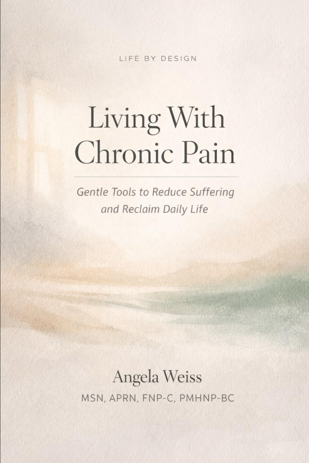 Living With Chronic Pain: Gentle Tools to Reduce Suffering and Reclaim Daily Life