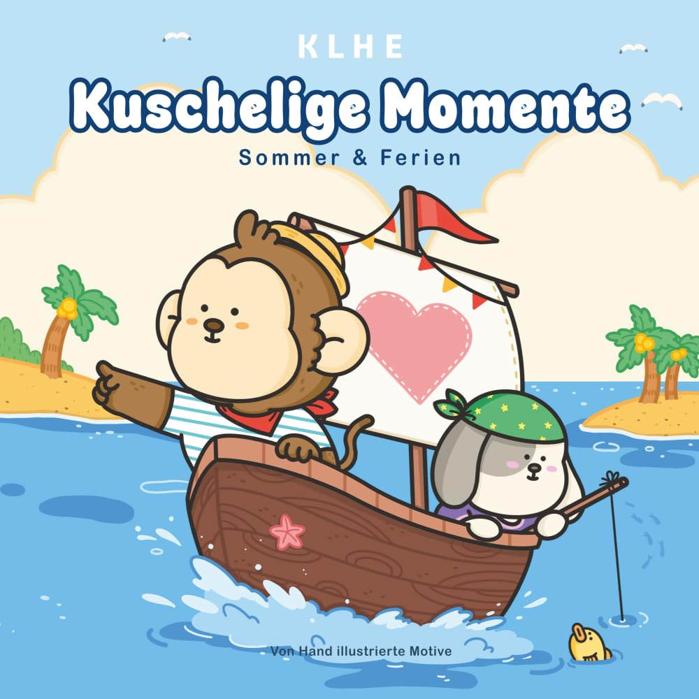Kuschelige Momente Sommer & Ferien Ausmalbuch: Gemütliche Sommermomente zum Ausmalen – Ausmalbuch für Erwachsene und Jugendliche mit Urlaub, Natur & Feriengefühl (Kuschelige Momente zum ausmalen)