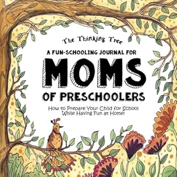 A Fun-Schooling Journal for Moms of Pre-Schoolers: How to prepare your child for school while having fun at home!