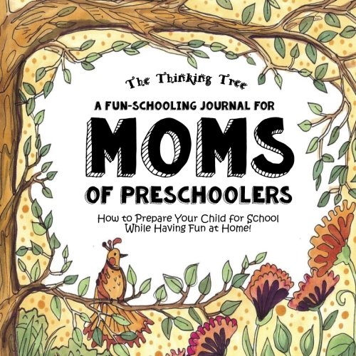 A Fun-Schooling Journal for Moms of Pre-Schoolers: How to prepare your child for school while having fun at home!