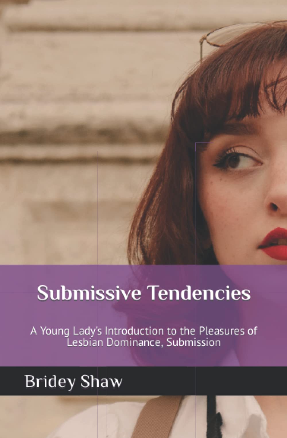 Submissive Tendencies: A Young Lady's Introduction to the Pleasures of Lesbian Dominance, Submission (Saphic Society)