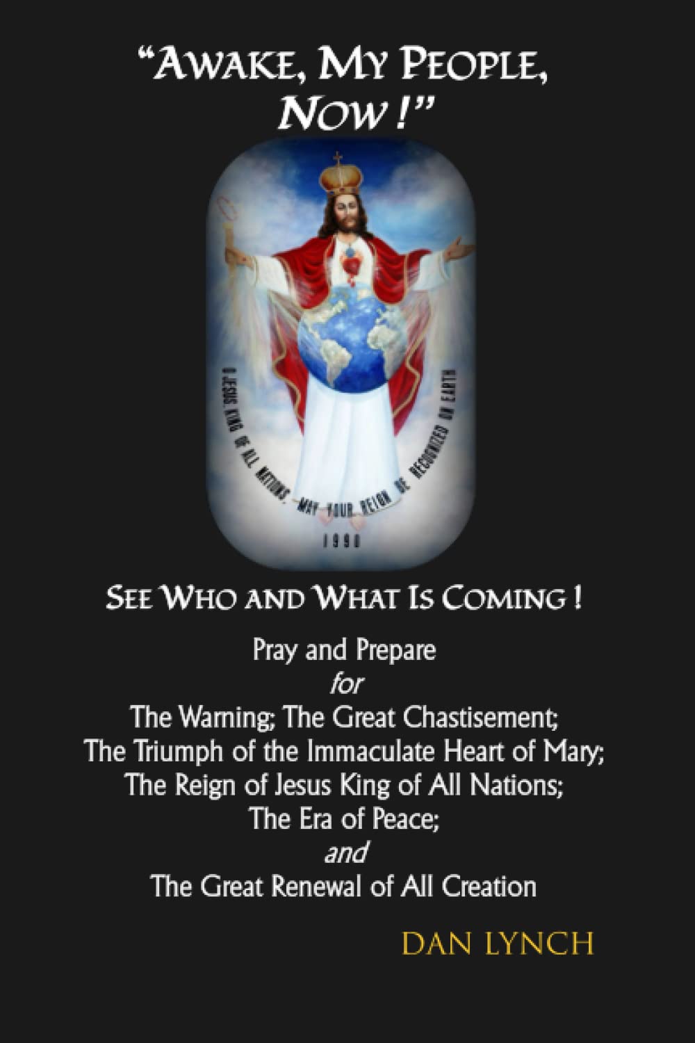 "Awake, My People, NOW!": See Who and What is Coming!