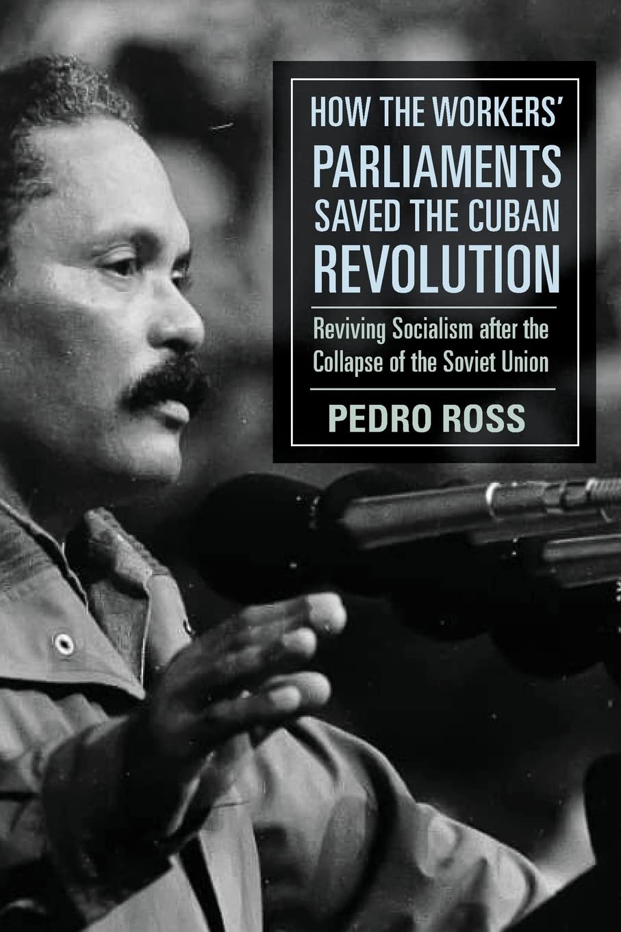 How the Workers' Parliaments Saved the Cuban Revolution : Reviving Socialism ...