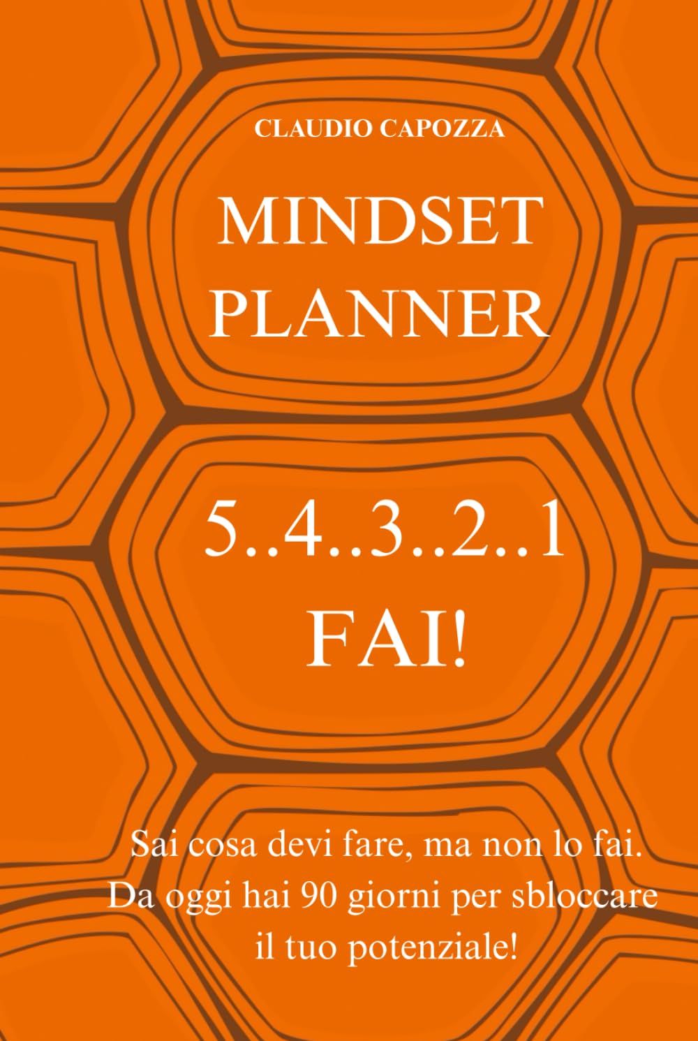 5 4 3 2 1 Fai: Sai cosa devi fare, ma non la fai. Da oggi hai 90 giorni per sbloccare il tuo potenziale!