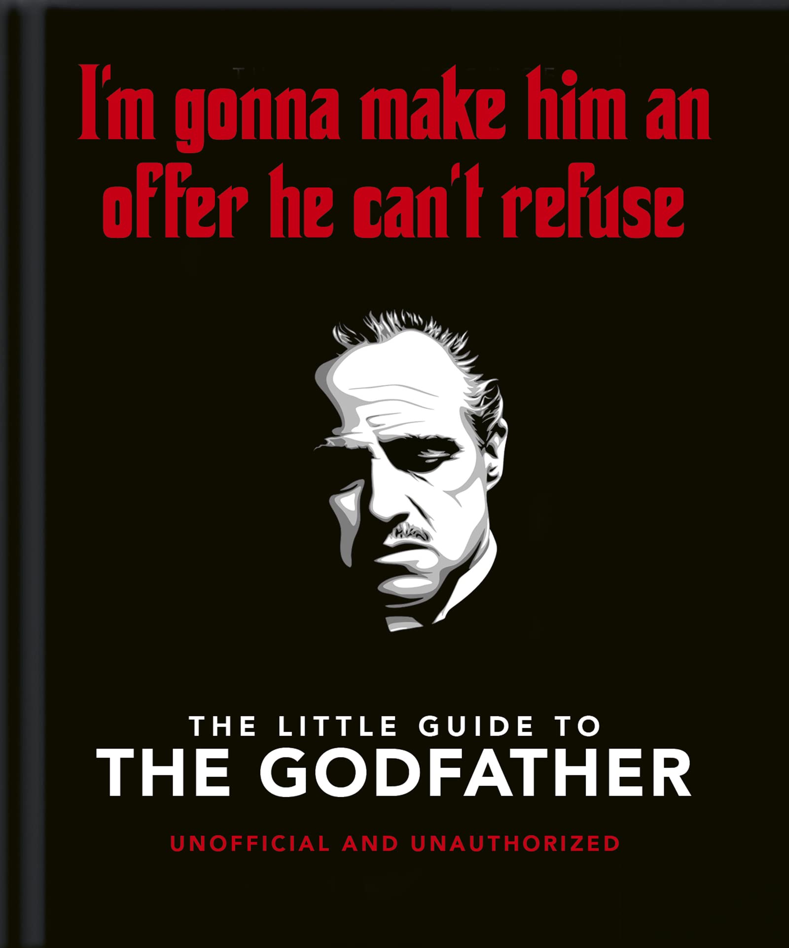 The Little Book of The Godfather: I'm gonna make him an offer he can't