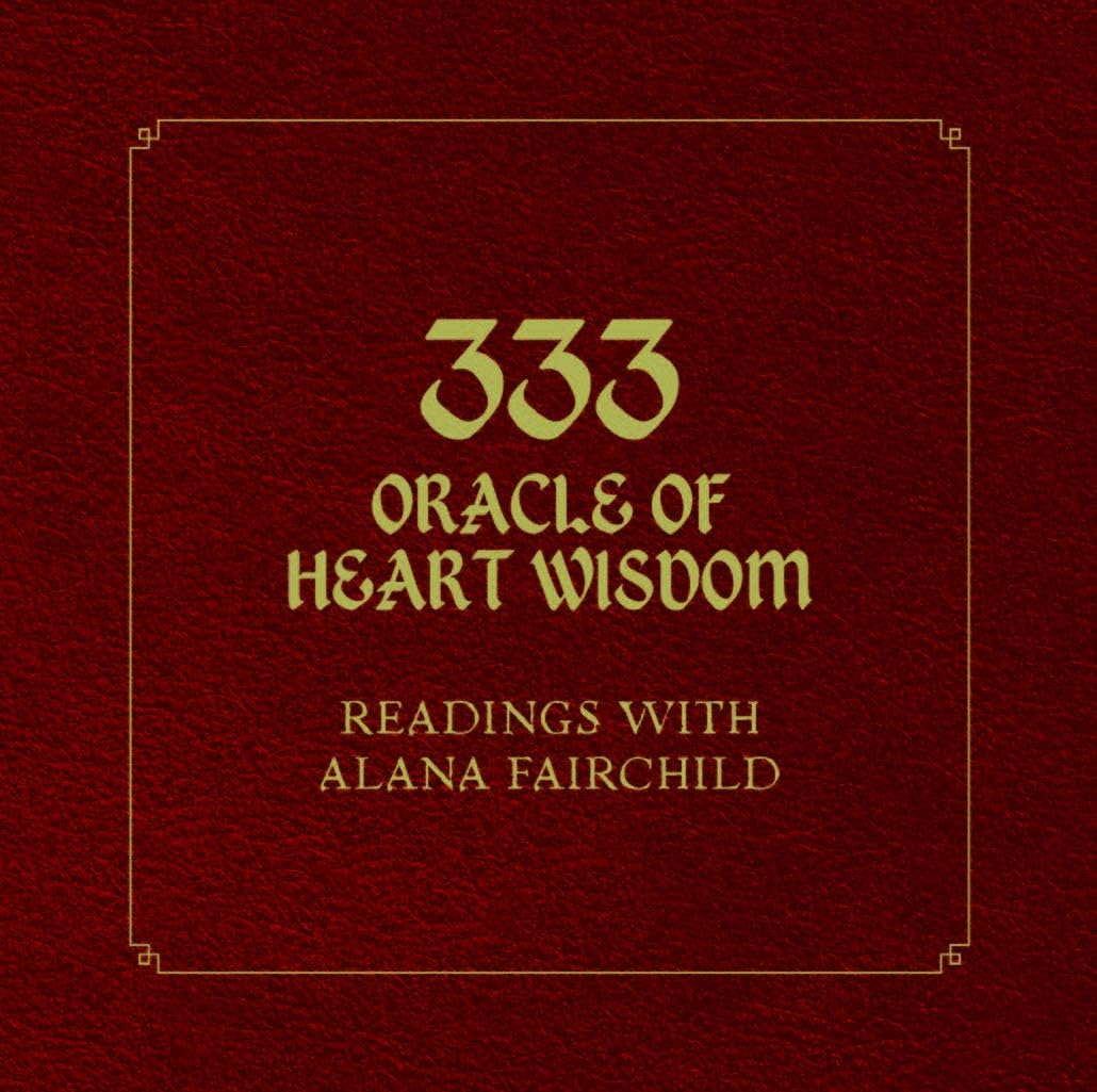 333 Oracle of Heart Wisdom: Readings with Alana Fairchild