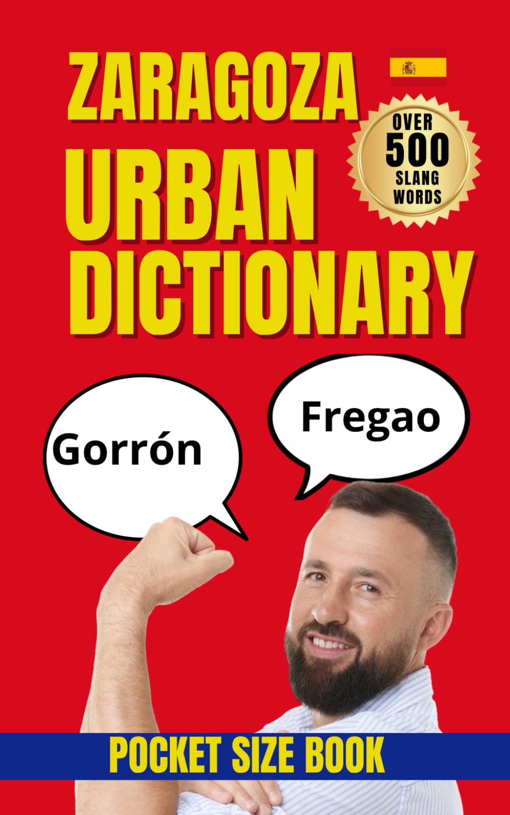 Zaragoza Urban Dictionary: 500 Slang Expressions Explained with Examples and English Translations (Urban Slang Dictionary)
