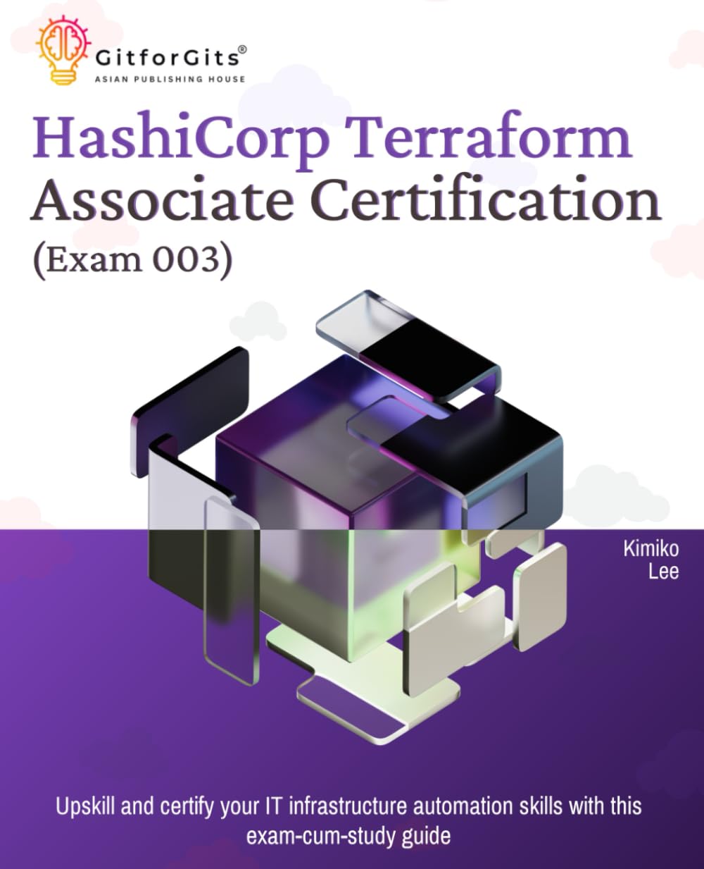 Buy Hashicorp Terraform Associate Certification (Exam 003): Upskill and certify your IT infrastructure automation skills with this exam-cum-study guide — BookShops.in