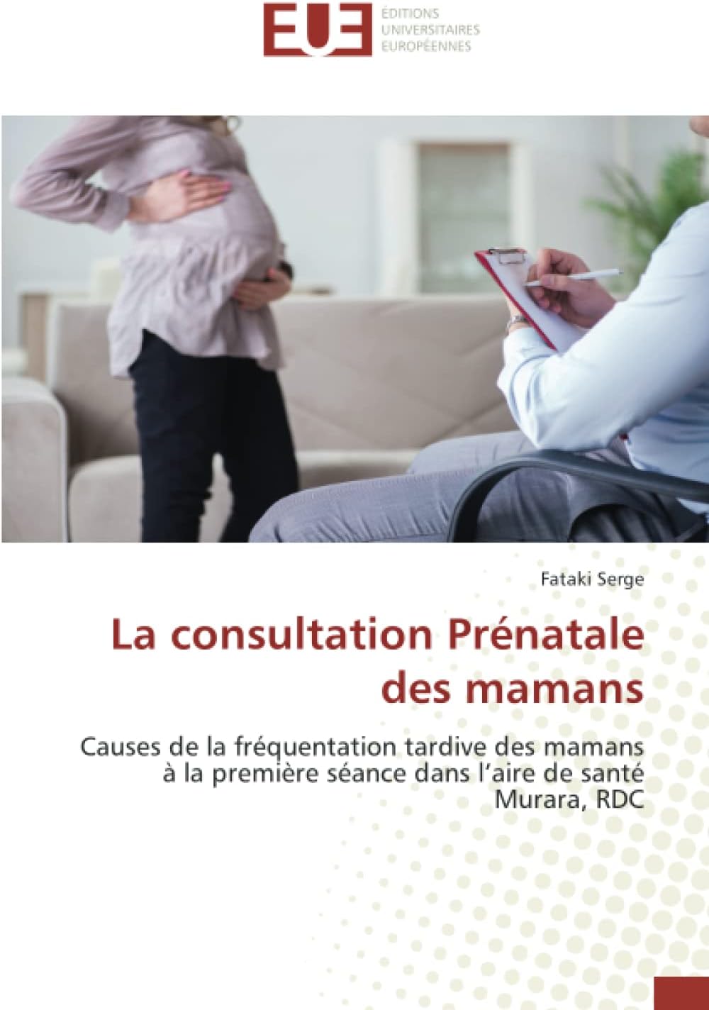 La consultation Prénatale des mamans: Causes de la fréquentation tardive des mamans à la première séance dans l’aire de santé Murara, RDC