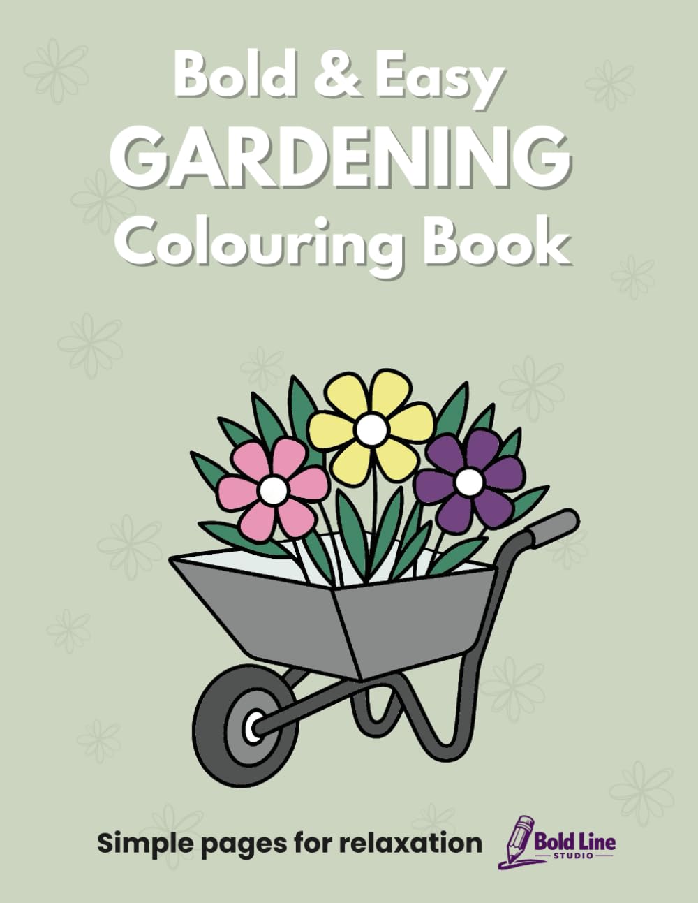Bold & Easy: Gardening Colouring Book: Simple and Relaxing Garden Designs for Adults Featuring 40 Bold Easy-to-Colour Pages (Bold & Easy Hobbies)
