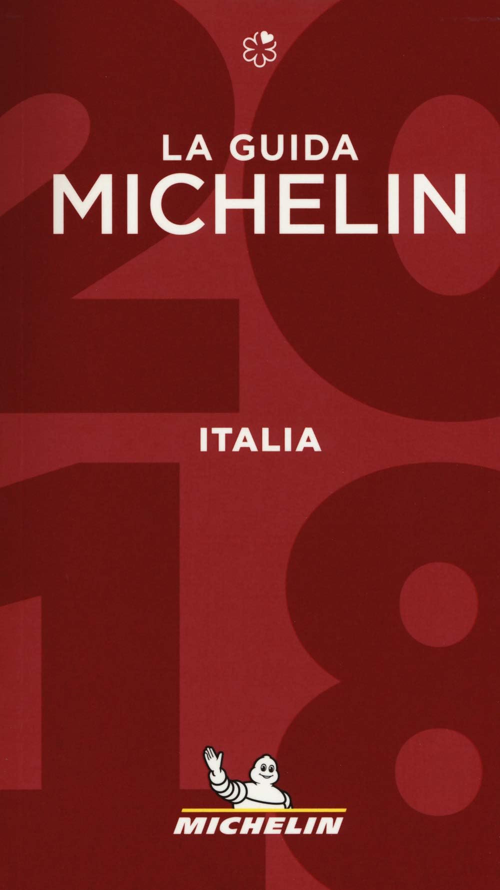 Italia 2018 - The Michelin Guide: The Guide MICHELIN (Michelin Hotel & Restaurant Guides)