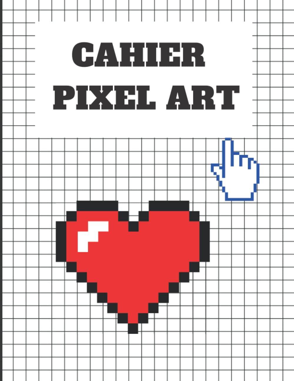 Dessin Sur Petit Carreaux Facile Cahier Pixel Art: Carnet Pixel Art à Petits Carreaux ,Parfait Pour La  Pratique Du Dessin Pixel (Pour Enfants et Adultes) ,Format A4 ,120 Pages. :  DESSIN, NEGGA: Amazon.fr: Livres