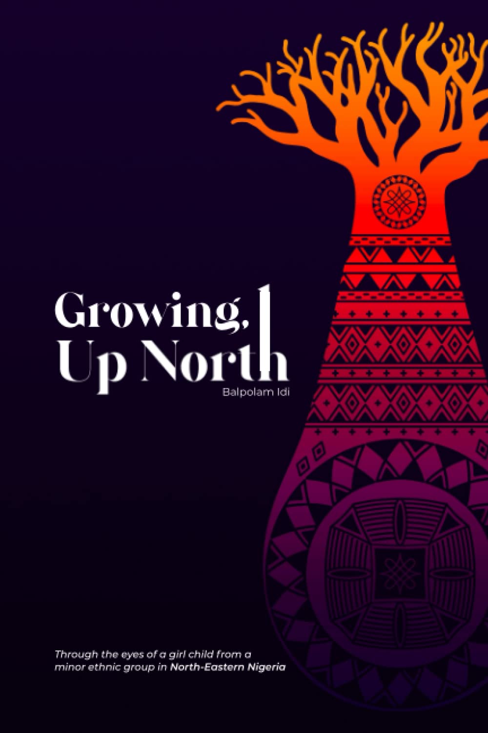 Growing, Up North: Through the eyes of a girl child from a minor ethnic group in north-eastern Nigeria