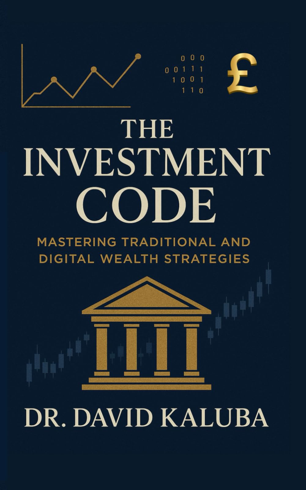 THE INVESTMENT CODE: Mastering Traditional and Digital Wealth Strategies