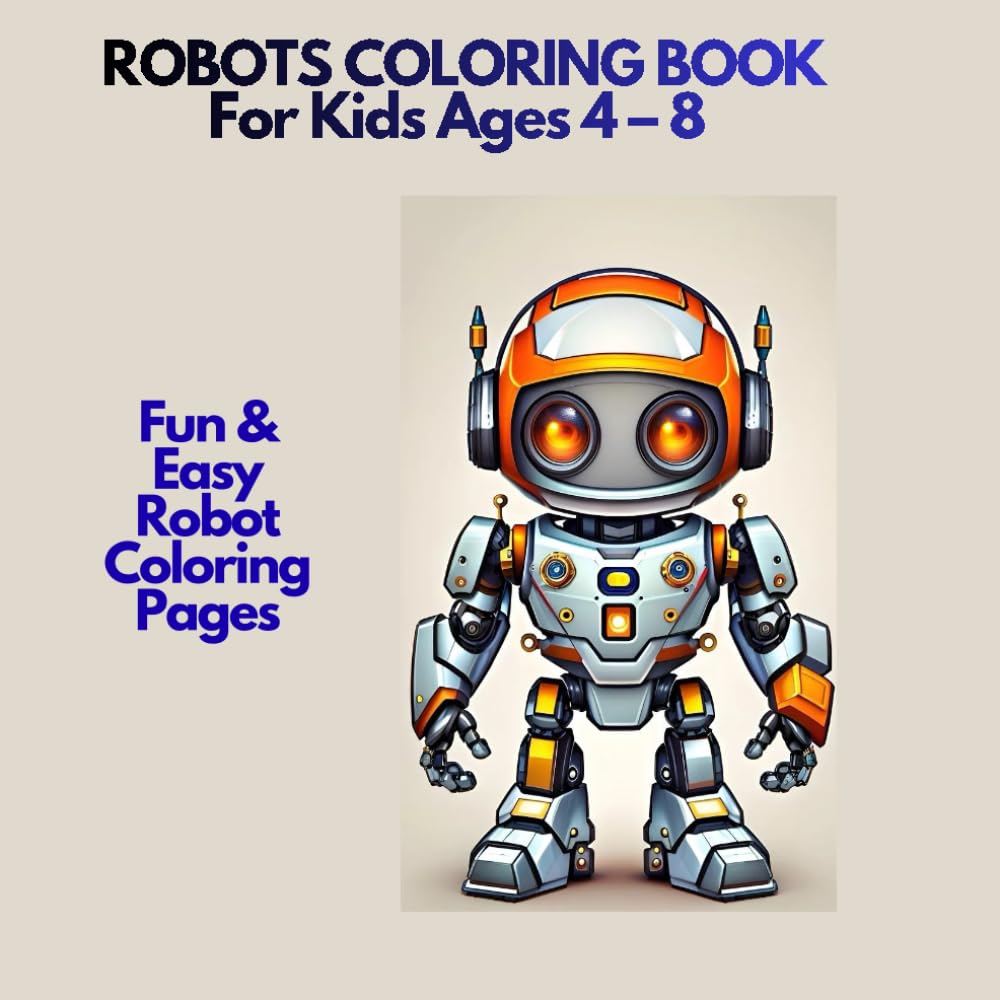 Robots Coloring Book for Kids Ages 4–8: Fun & Easy Robot Coloring Pages