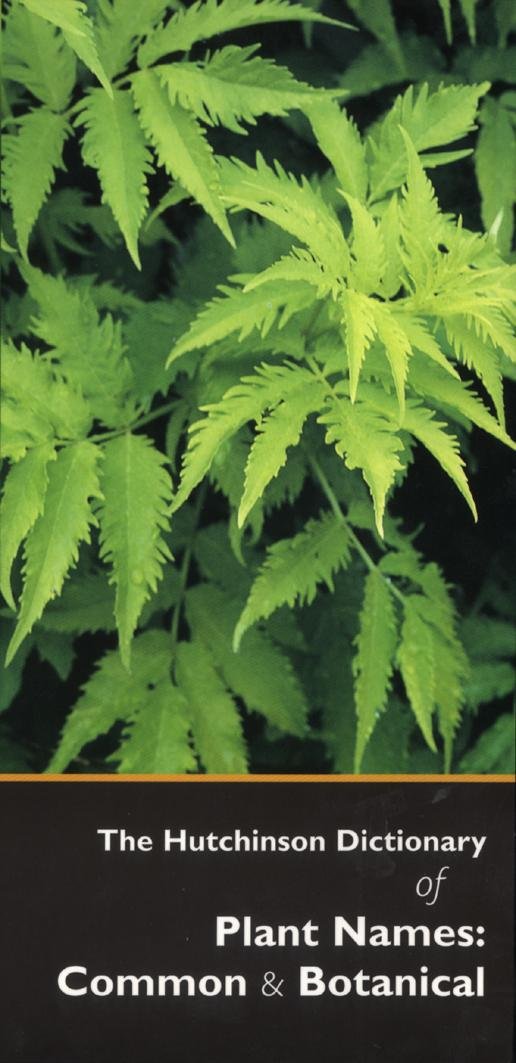 Hutchinson Dictionary of Plant Names Common and Botanical Bagust
