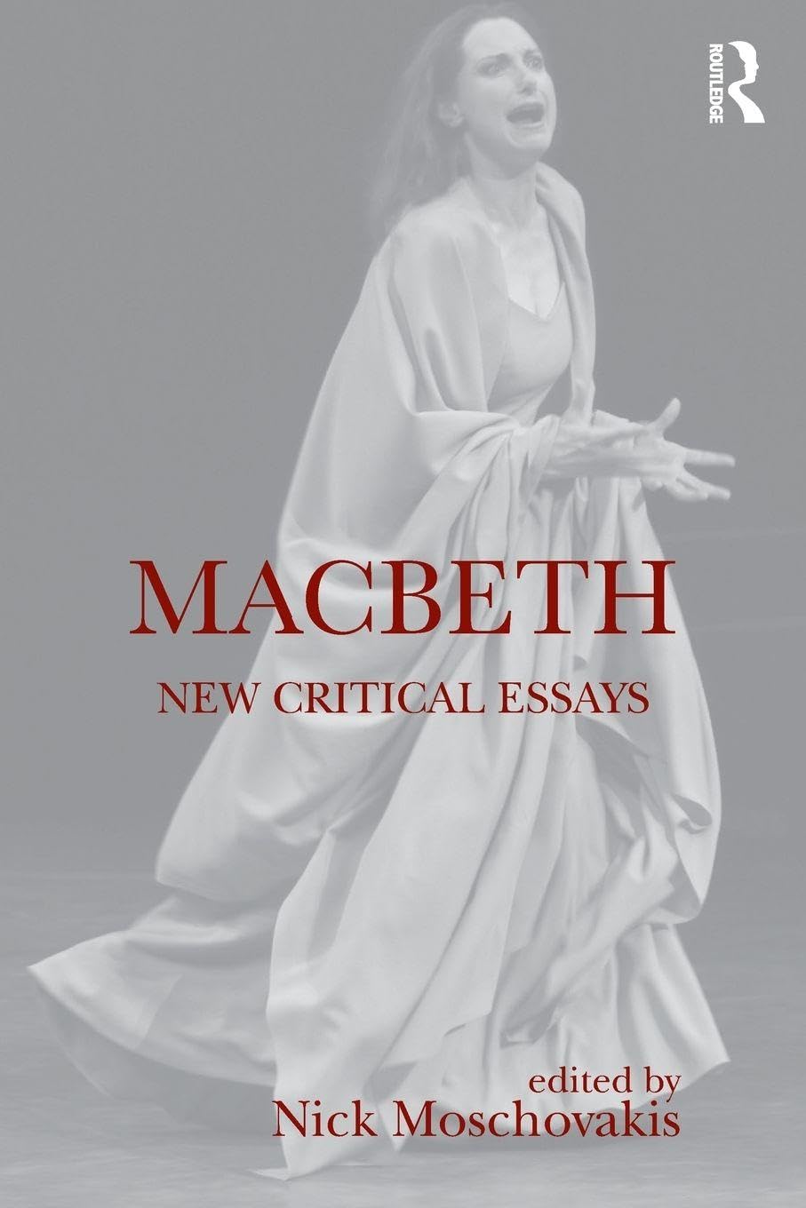 Macbeth: New Critical Essays (Shakespeare Criticism)