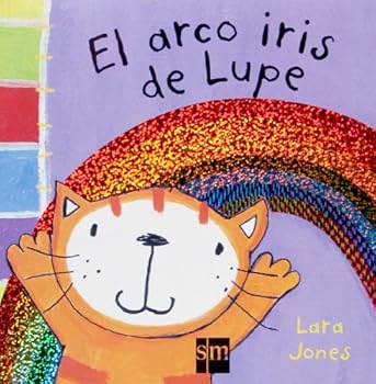Board book El arco iris de Lupe (Spanish Edition) [Spanish] Book