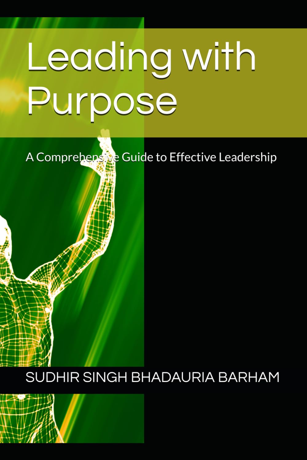 Leading with Purpose: A Comprehensive Guide to Effective Leadership