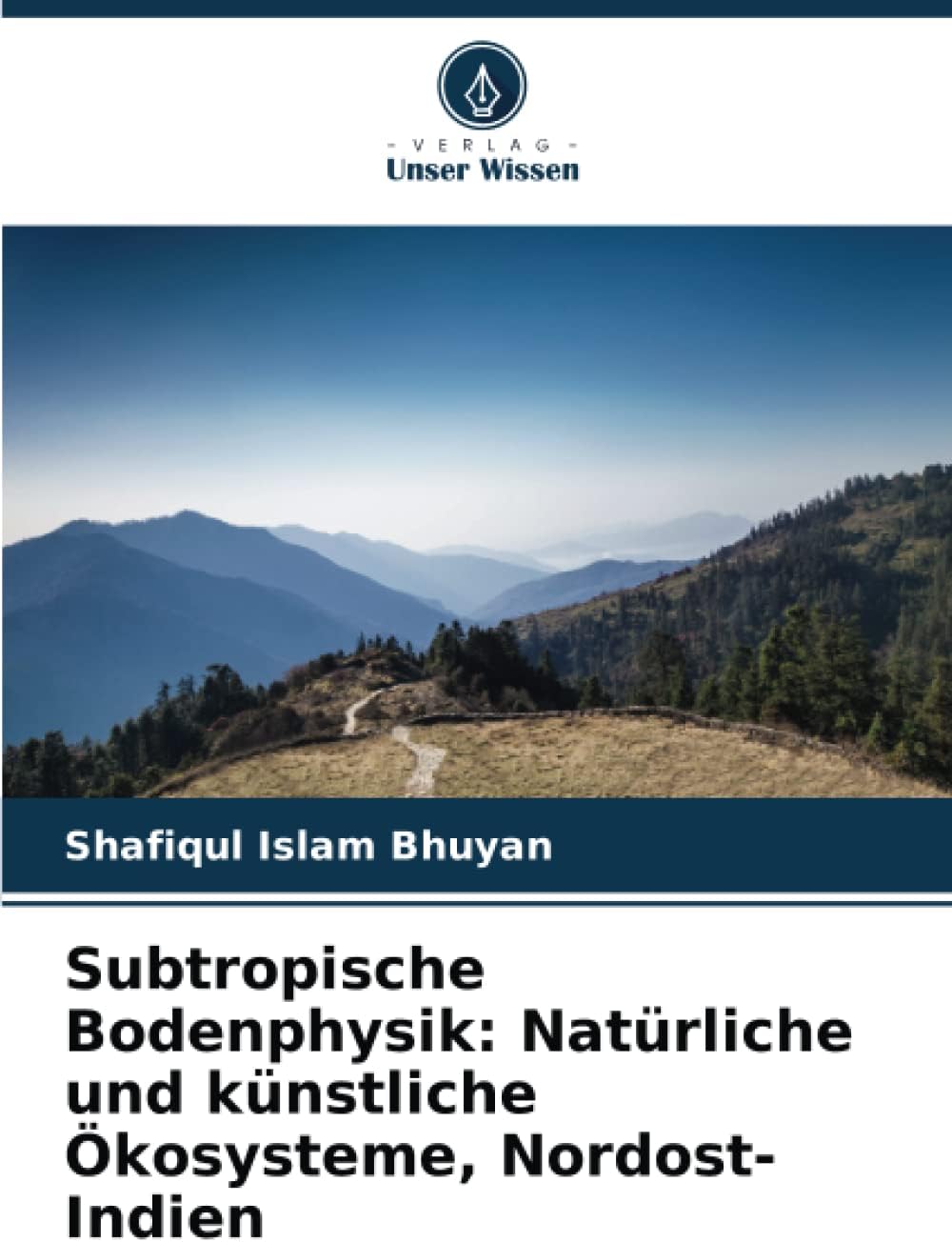 Subtropische Bodenphysik: Natürliche und künstliche Ökosysteme, Nordost-Indien