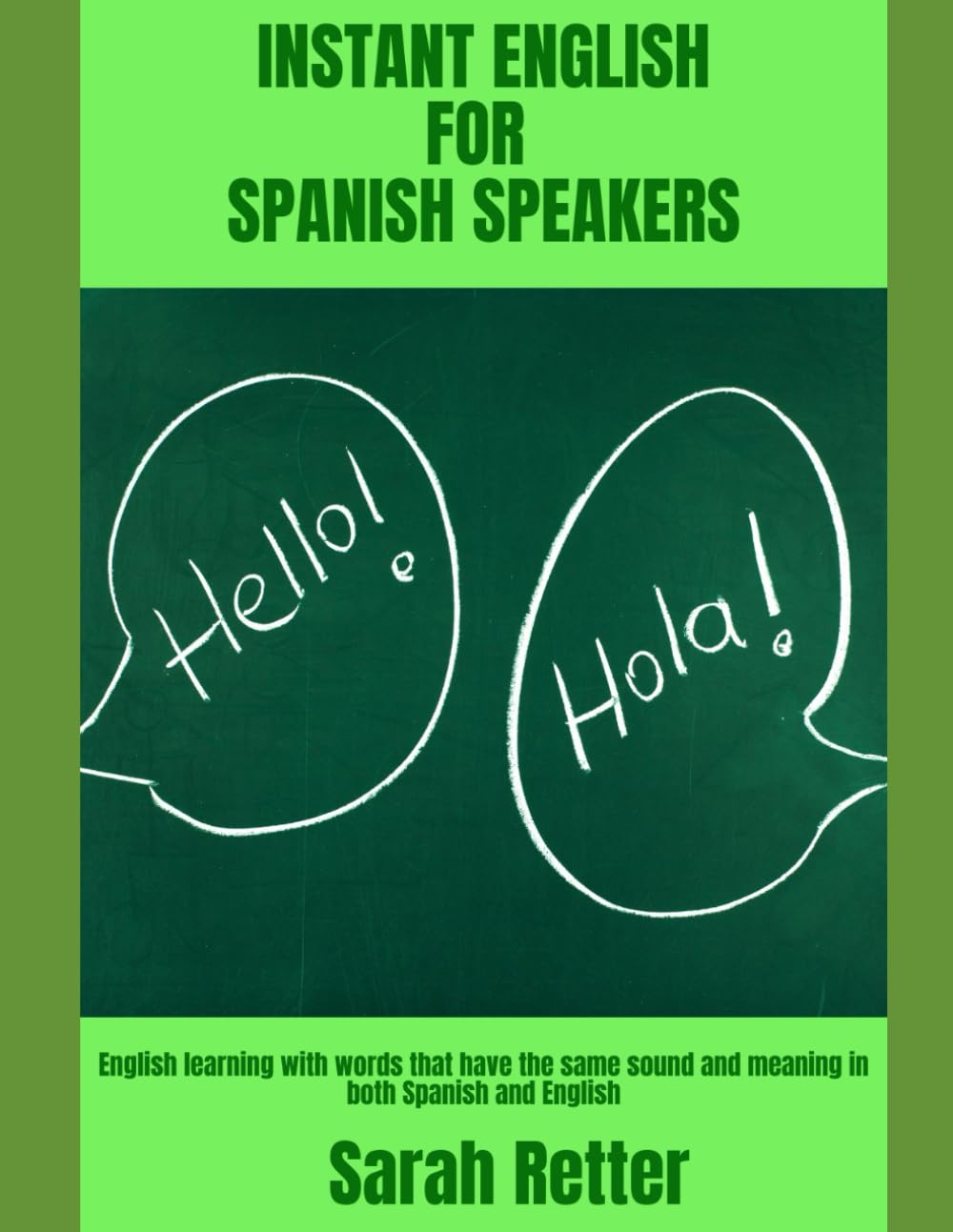 INSTANT ENGLISH FOR SPANISH SPEAKERS. English learning with words that have the same sound and meaning in both Spanish and English.