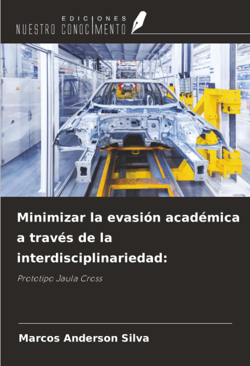 Minimizar la evasión académica a través de la interdisciplinariedad:: Prototipo Jaula Cross