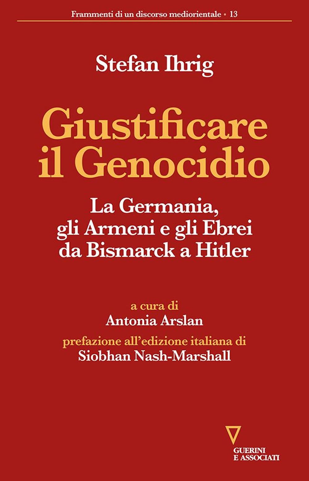 Giustificare Il Genocidio. La Germania, Gli Armeni E Gli Ebrei Da Bismarck A Hitler - 4