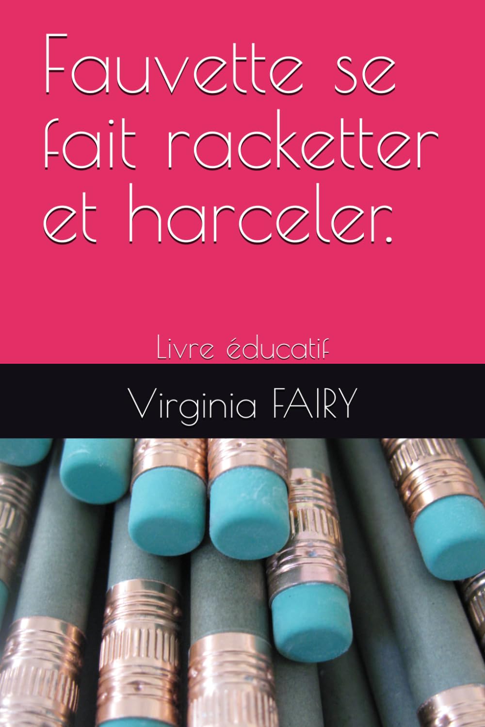 Fauvette se fait racketter et harceler.: Livre éducatif