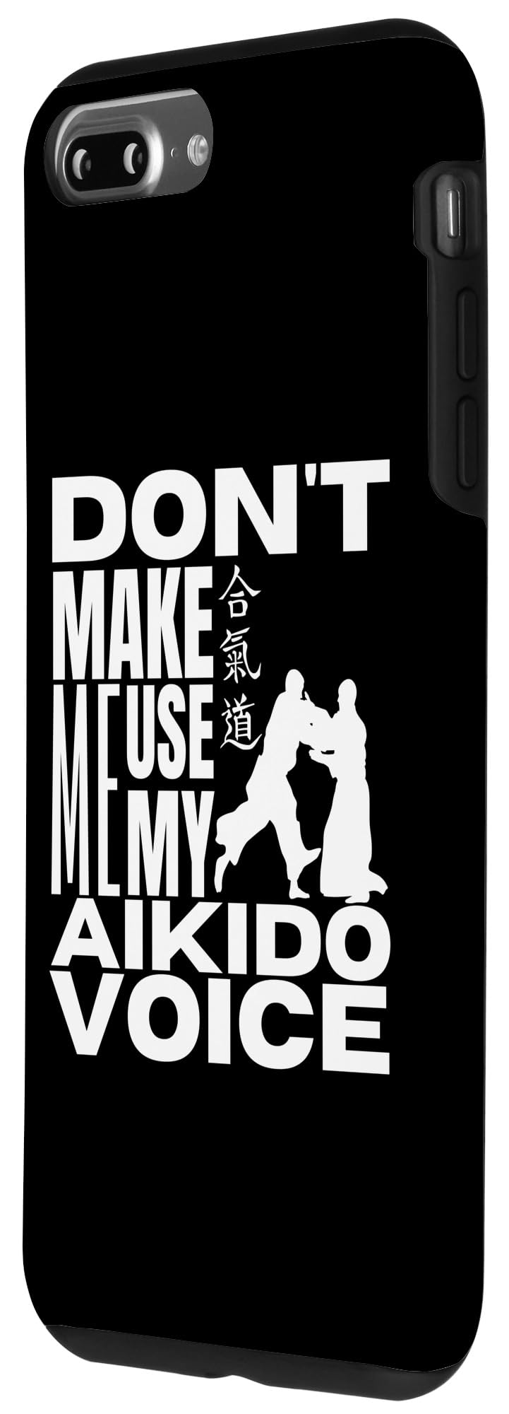 iPhone 7 Plus/8 Plus Don't Make Me Use My Aikido Voice Funny Aikido Case - Image 2