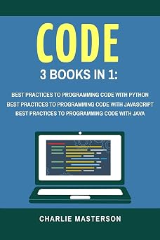 Code 3 Books in 1 Best Practices to Programming Code with Python + JavaScript + Java Python, JavaScript, Java, Code, Programming Language, Programming, Computer Programming Volume 2