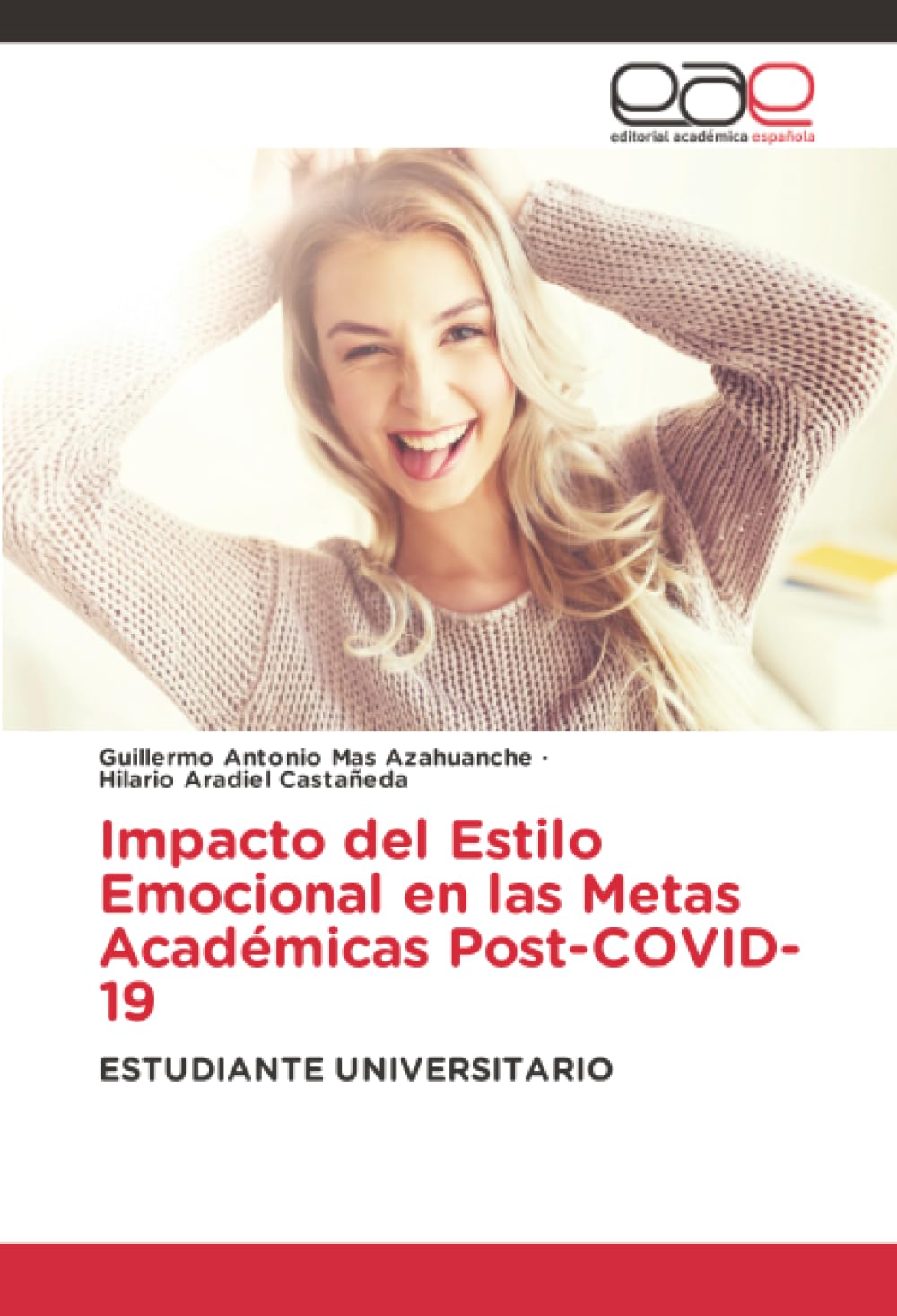 Impacto del Estilo Emocional en las Metas Académicas Post-COVID-19: ESTUDIANTE UNIVERSITARIO