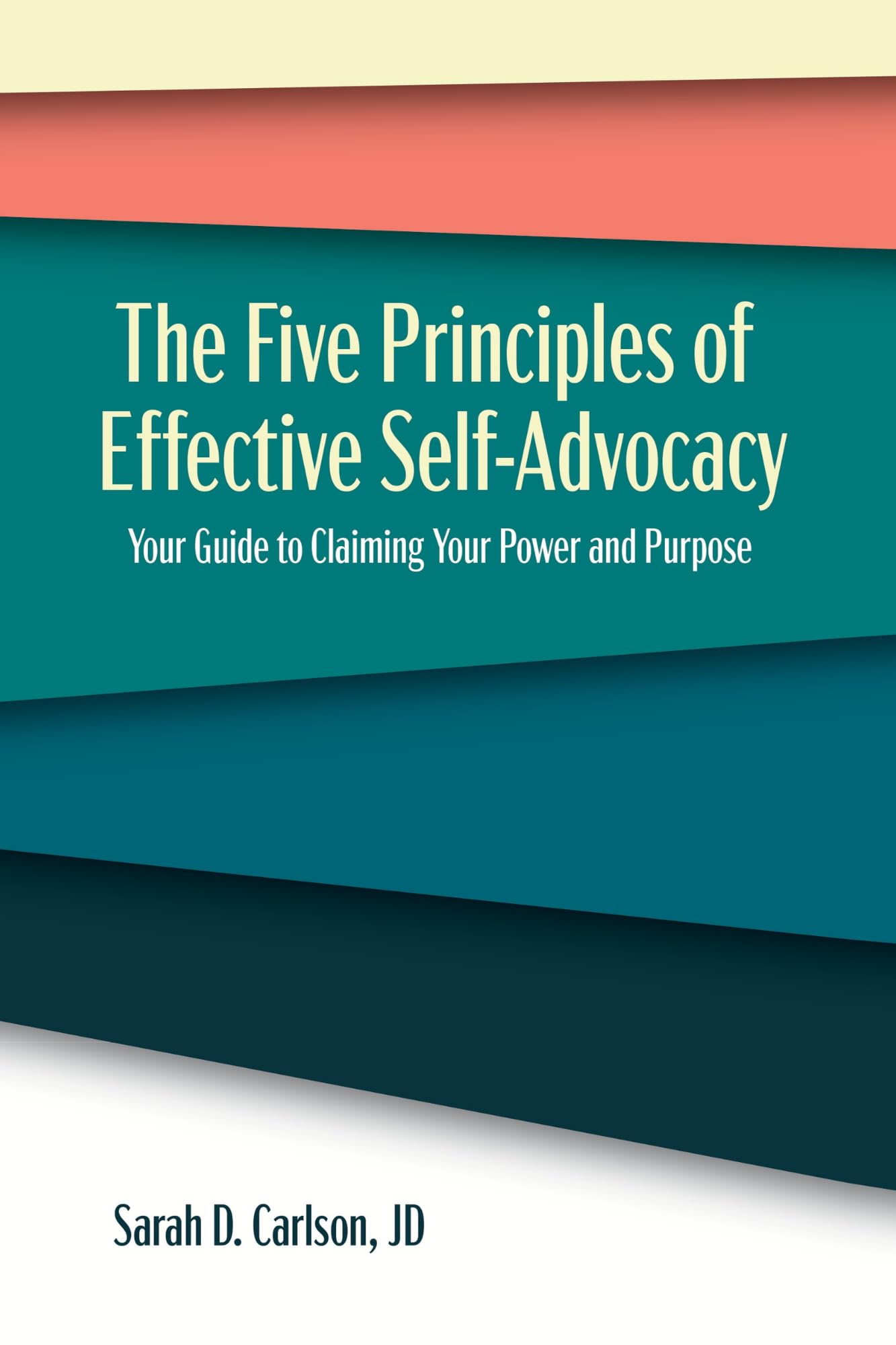 The Five Principles of Effective Self-Advocacy: Your Guide to Claiming Your Power