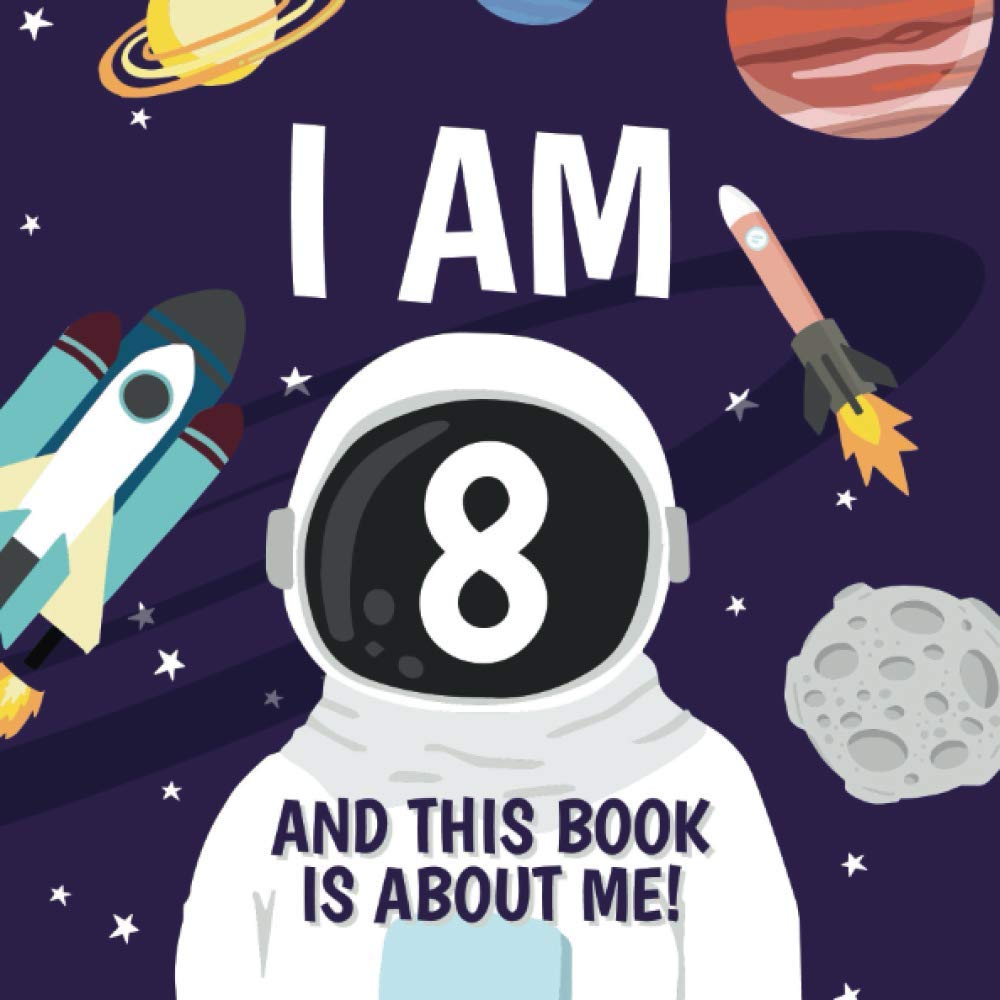 I Am 8 and This Book is About Me!: Fun Prompted Journal for Eight Year Old Boys or Girls