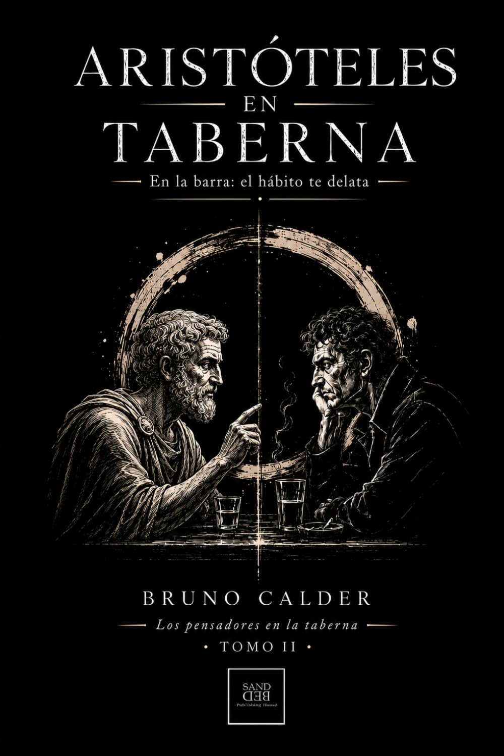 ARISTÓTELES EN TABERNA: En la barra: el hábito te delata (Los Pensadores en la Taberna)