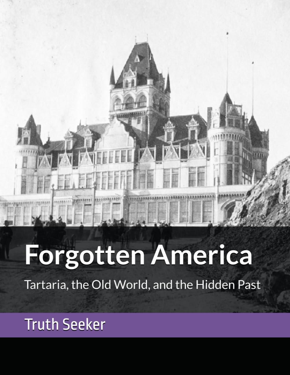 Forgotten America: Tartaria, the Old World, and the Hidden Past (Tartaria, The Mudflood, Satan's Little Season, and the Timeline Deception)