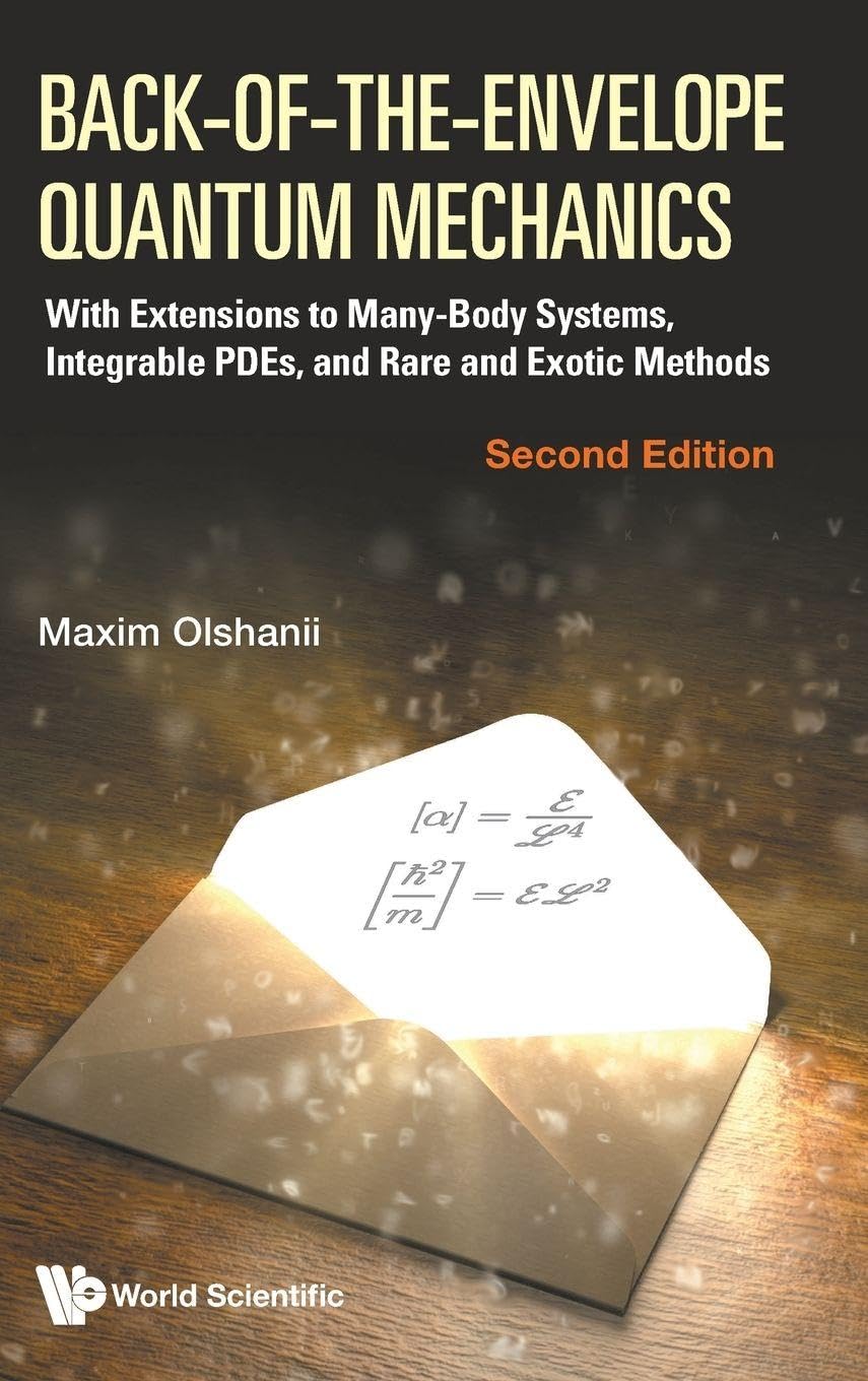 Buy Back of the Envelope Quantum Mechanics: With Extensions to Many-body Systems, Integrable Pdes, and Rare and Exotic Methods — BookShops.in