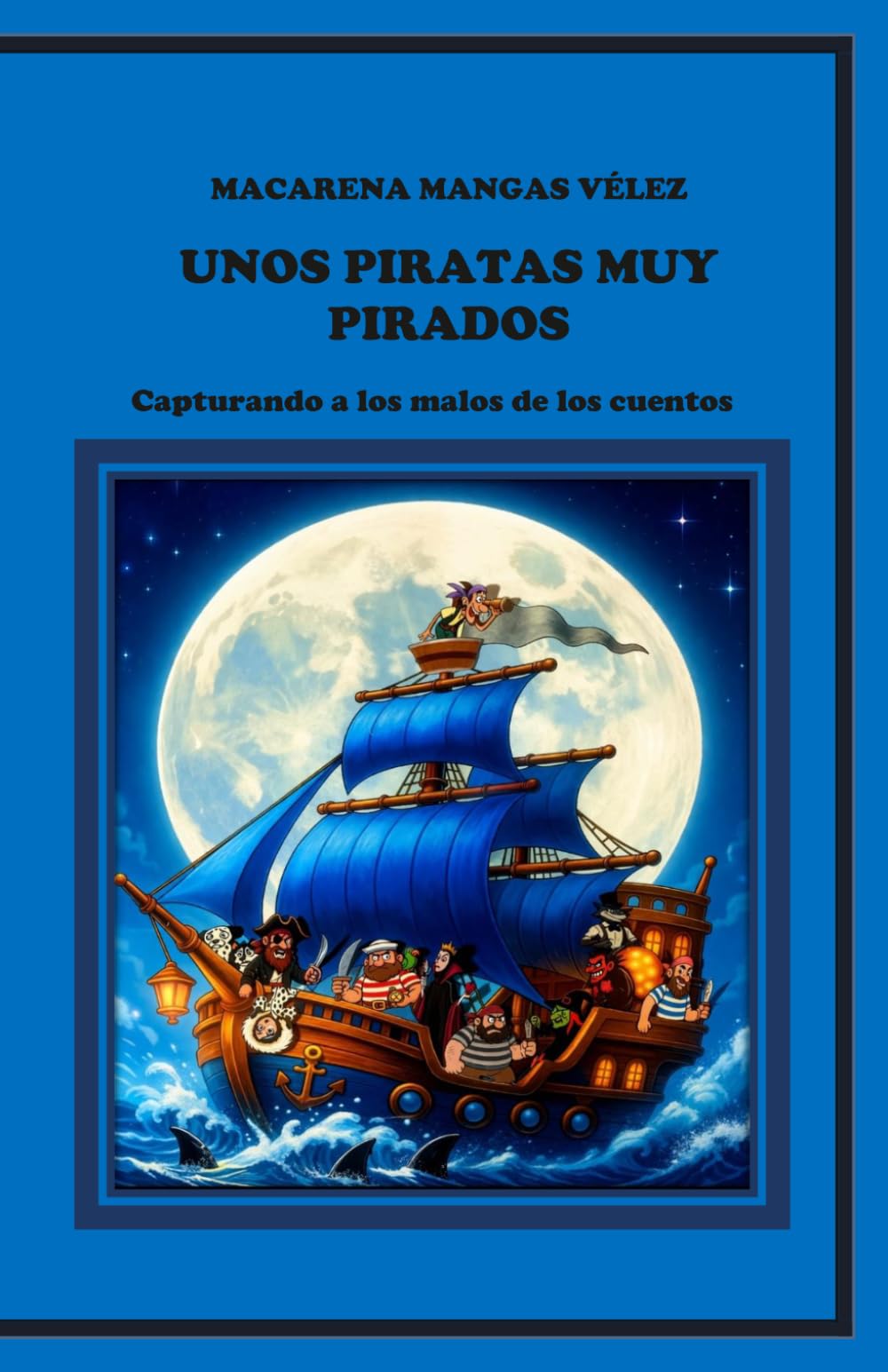 UNOS PIRATAS MUY PIRADOS:CAPTURANDO A LOS MALOS DE LOS CUENTOS (OBRAS DE TEATRO INFANTILES PARA REPRESENTAR EN EL ESCENARIO Y EN EL HOGAR)