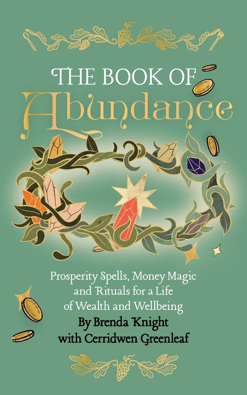 The Book of Abundance: Prosperity Spells, Money Magic and Rituals for a Life of Wealth and Wellbeing
