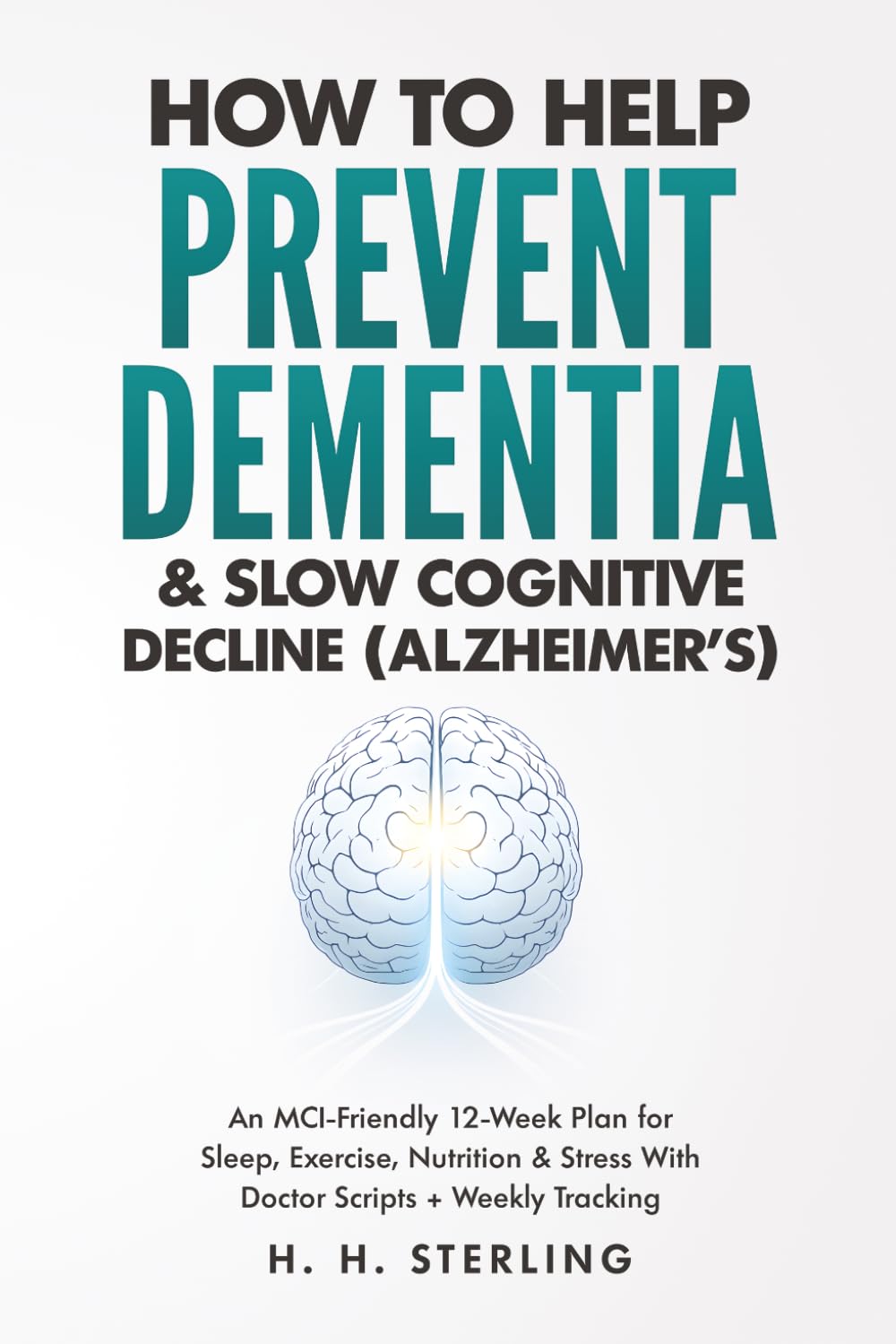 How to Help Prevent Dementia & Slow Cognitive Decline (Alzheimer’s): An MCI-Friendly 12-Week Plan for Sleep, Exercise, Nutrition & Stress With Doctor Scripts + Weekly Tracking