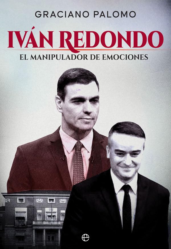 Iván Redondo: El manipulador de emociones (Biografías y memorias)
