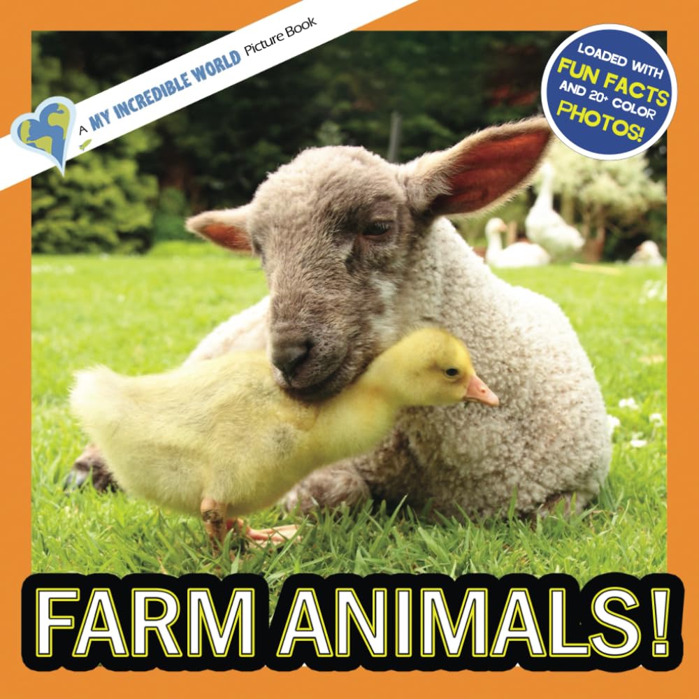 Farm Animals!: A My Incredible World Picture Book for Children (My Incredible World: Nature and Animal Picture Books for Children)