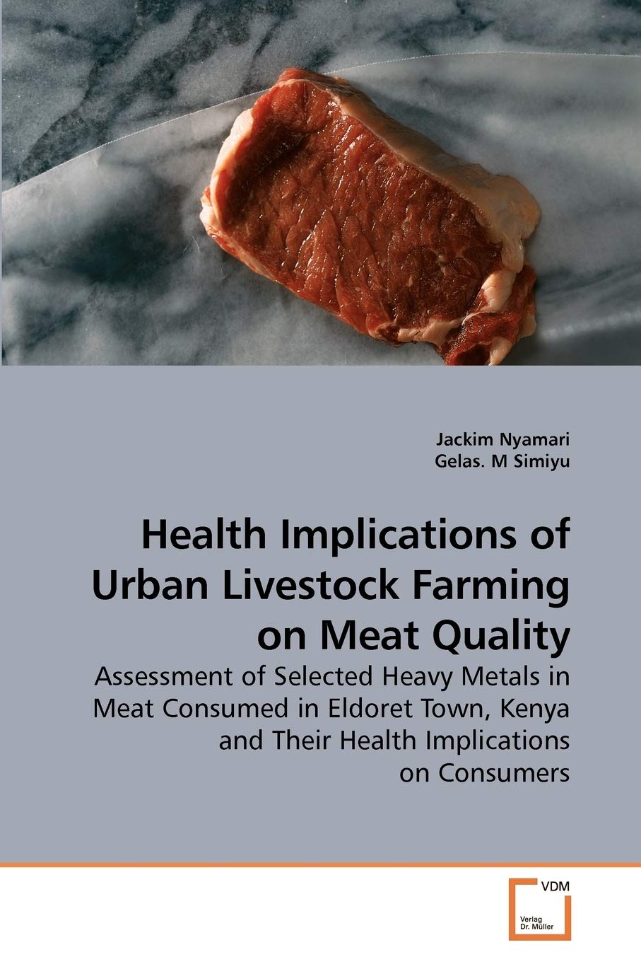 Health Implications of Urban Livestock Farming on Meat Quality: Assessment of Selected Heavy Metals in Meat Consumed in Eldoret Town, Kenya and Their Health Implications on Consumers